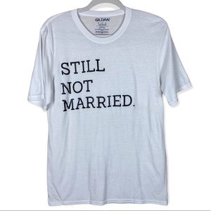 Gildan DIY Size Medium Still Not Married Graphic Short Sleeve Scoop Neck T-Shirt